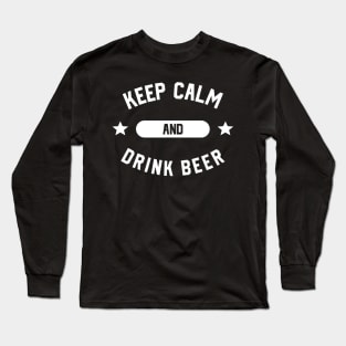 Keep Calm And Drink Beer Long Sleeve T-Shirt